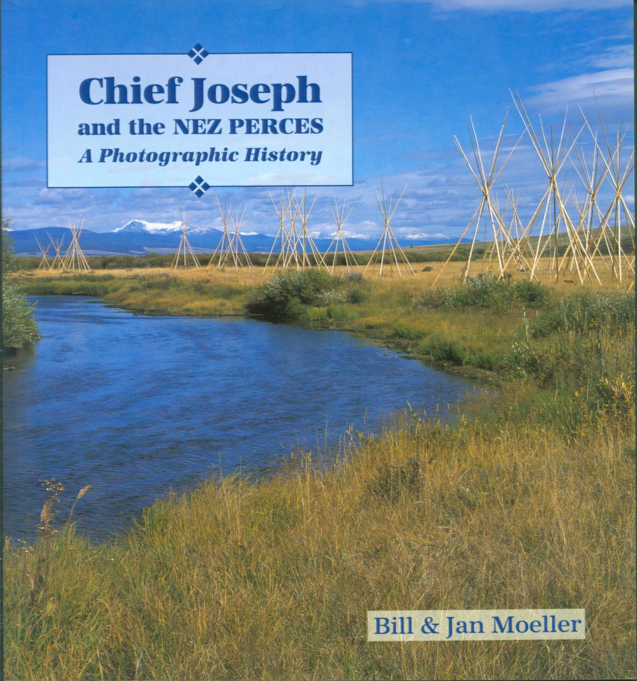 CHIEF JOSEPH AND THE NEZ PERCES: a photographic history.